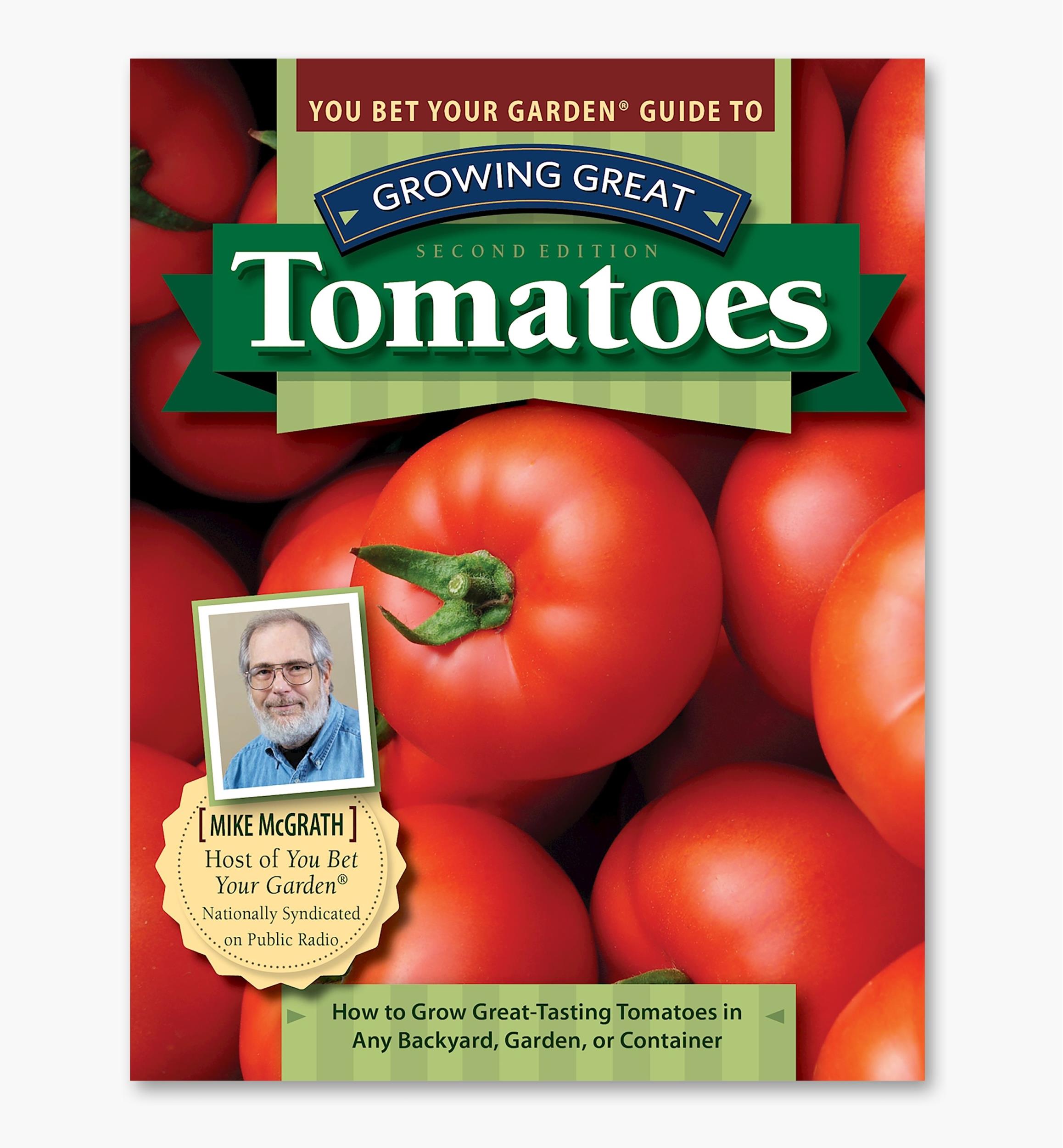 You Bet Your Garden Guide to Growing Great Tomatoes, Second Edition