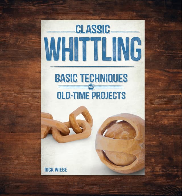 image of Classic Whittling: Basic Techniques and Old-Time Projects