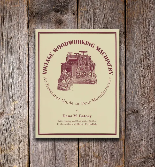 image of Vintage Woodworking Machinery – An Illustrated Guide to Four Manufacturers, Volume 2