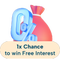 Get 1x chance to have your interest covered!