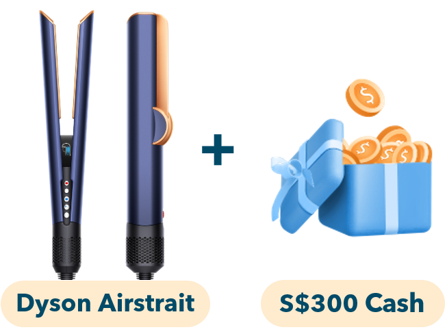 Dyson Airstrait™ hair straightener (worth S$799) + S$300 Bonus Cash