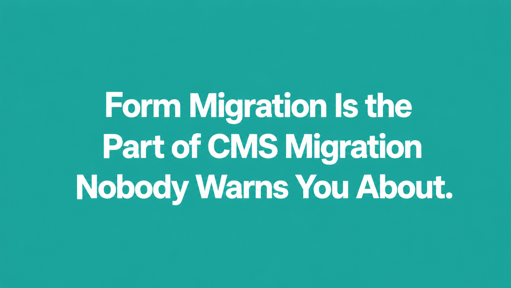 Form Migration Is the Part of CMS Migration Nobody Warns You About