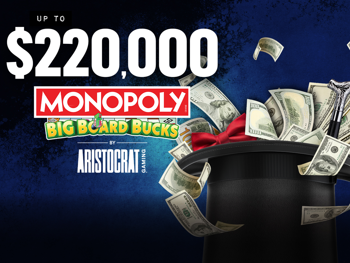 Up to $220,000 Monopoly Big Board Bucks