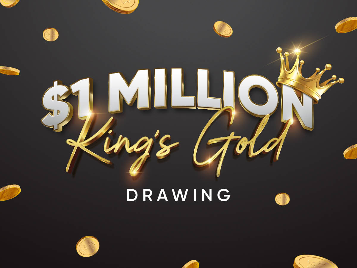 $1 Million King's Gold Rewards Play Drawing