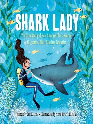 Available Title: Shark Lady: The True Story of How Eugenie Clark Became the Ocean's Most Fearless Scientist