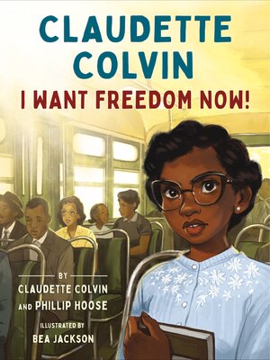 Available Title: Claudette Colvin I Want Freedom Now!