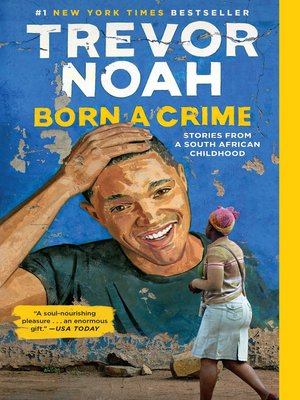 Available Title: Born a Crime: Stories from a South African Childhood