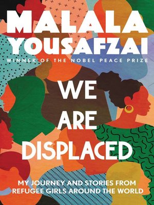Available Title: We Are Displaced: My Journey and Stories from Refugee Girls Around the World