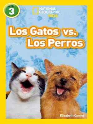 Available Title: National Geographic Readers: Los Gatos vs. Los Perros (Cats vs. Dogs)