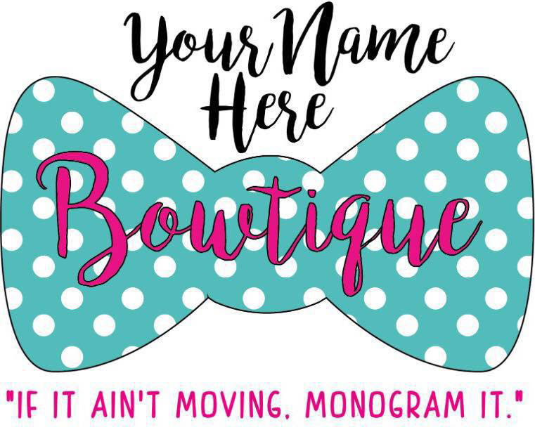 Your Name Here Bowtique