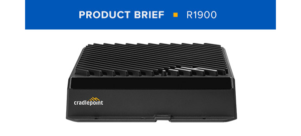 Ericsson Cradlepoint R1900 Product Brief | Ericsson