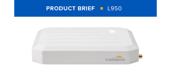 L950 Adapter Ericsson Cradlepoint L950 Product Brief | Ericsson