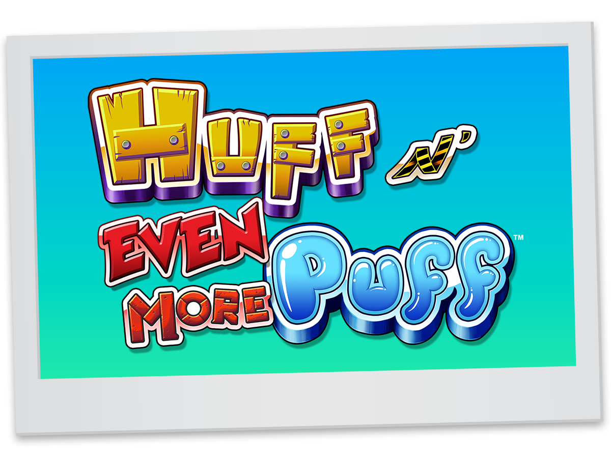 Huff N Even More Puff