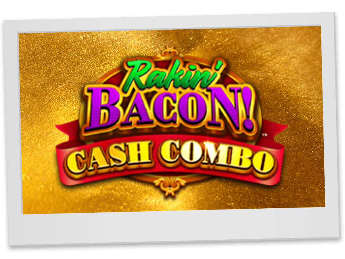 Rakin' Bacon! Cash Combo