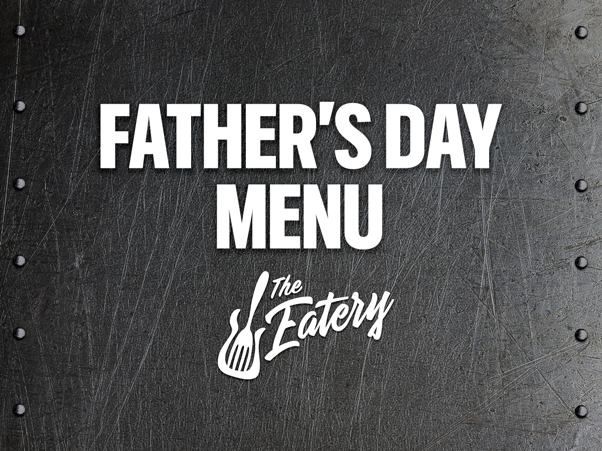 Father's Day Menu at The Eatery