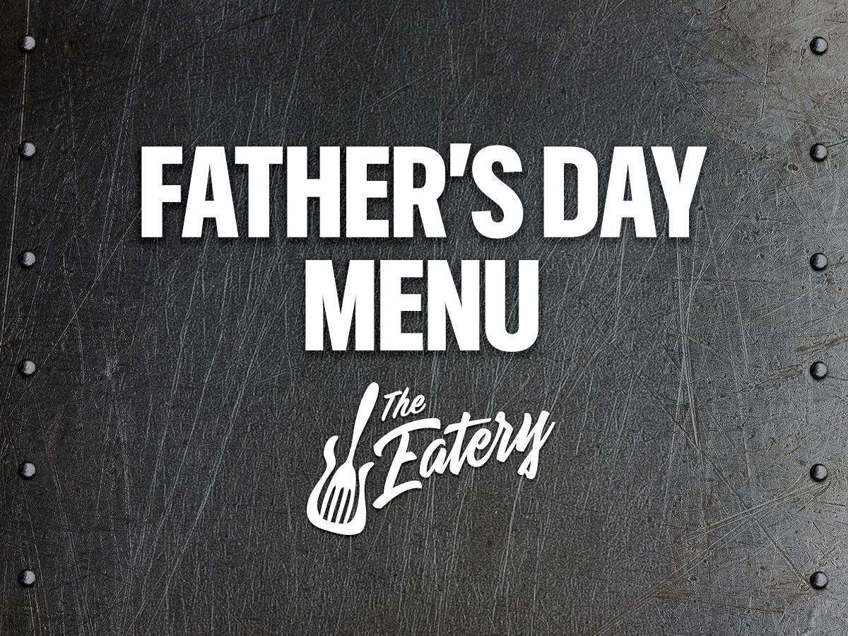 Father's Day Menu at The Eatery