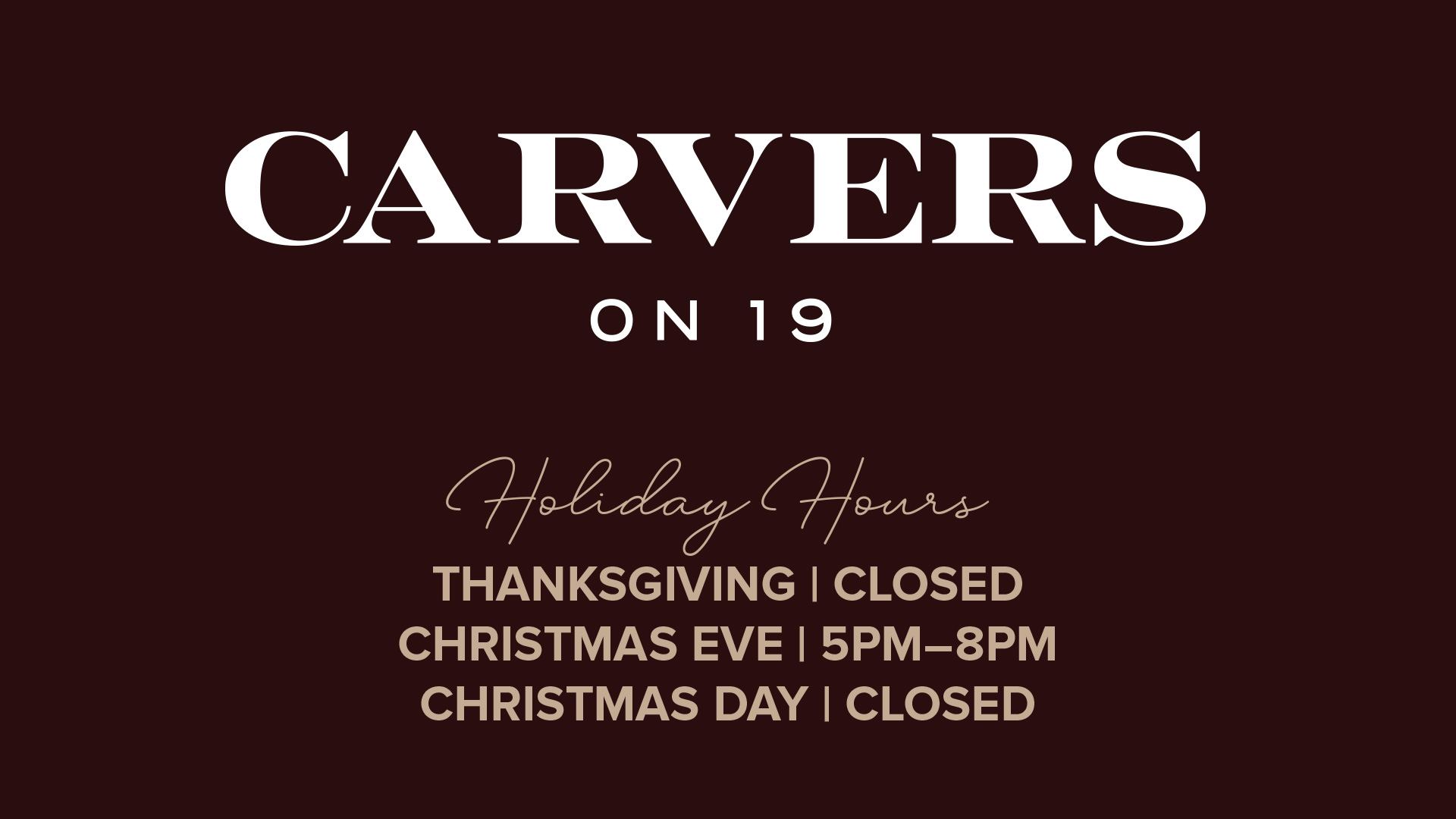 Carvers on 19 Holiday Hours