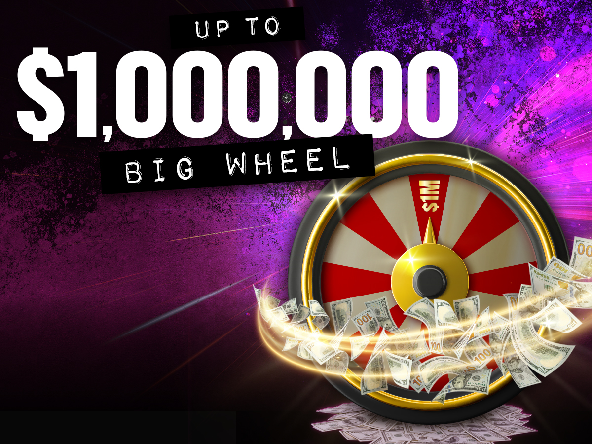 Up to $1,000,000 Big Wheel