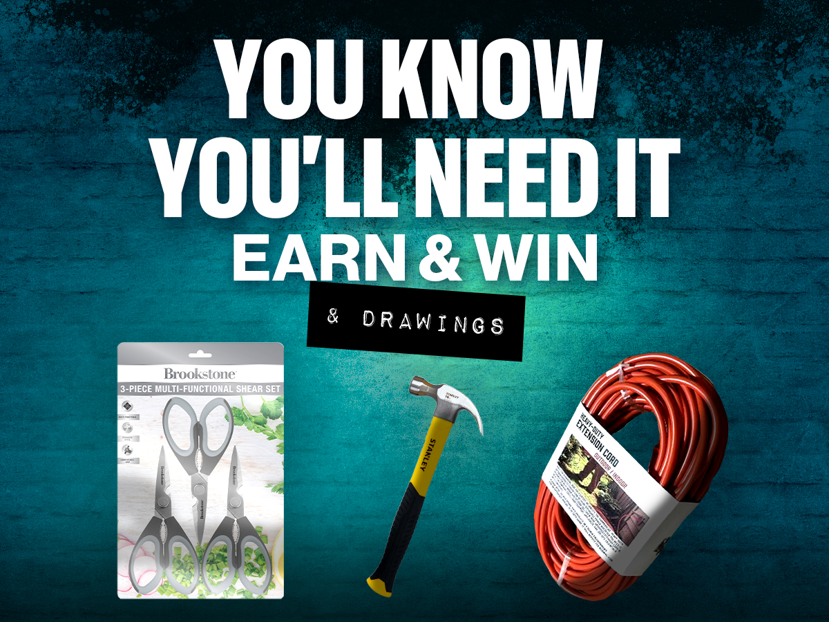 You Know You'll Need It Earn & Win & Drawings