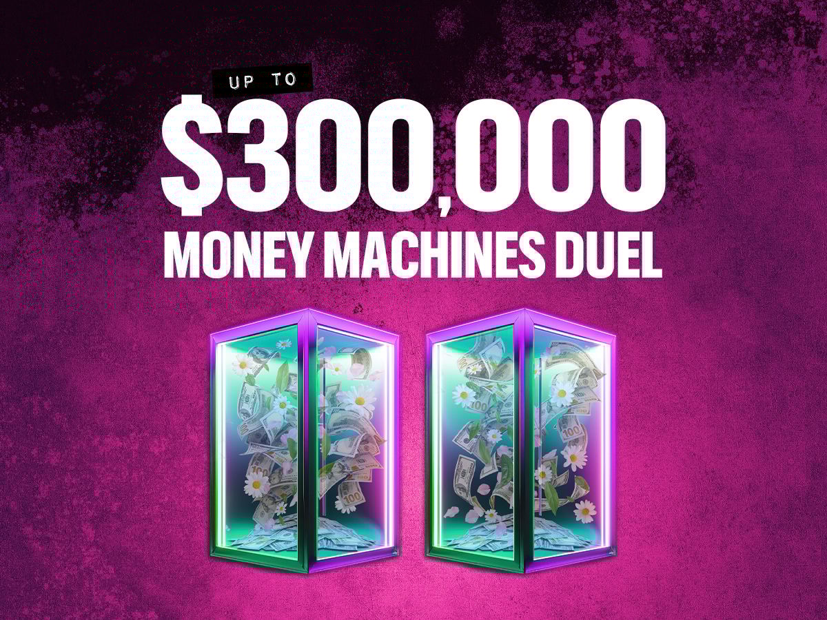 Up to $300,000 Money Machines Duel