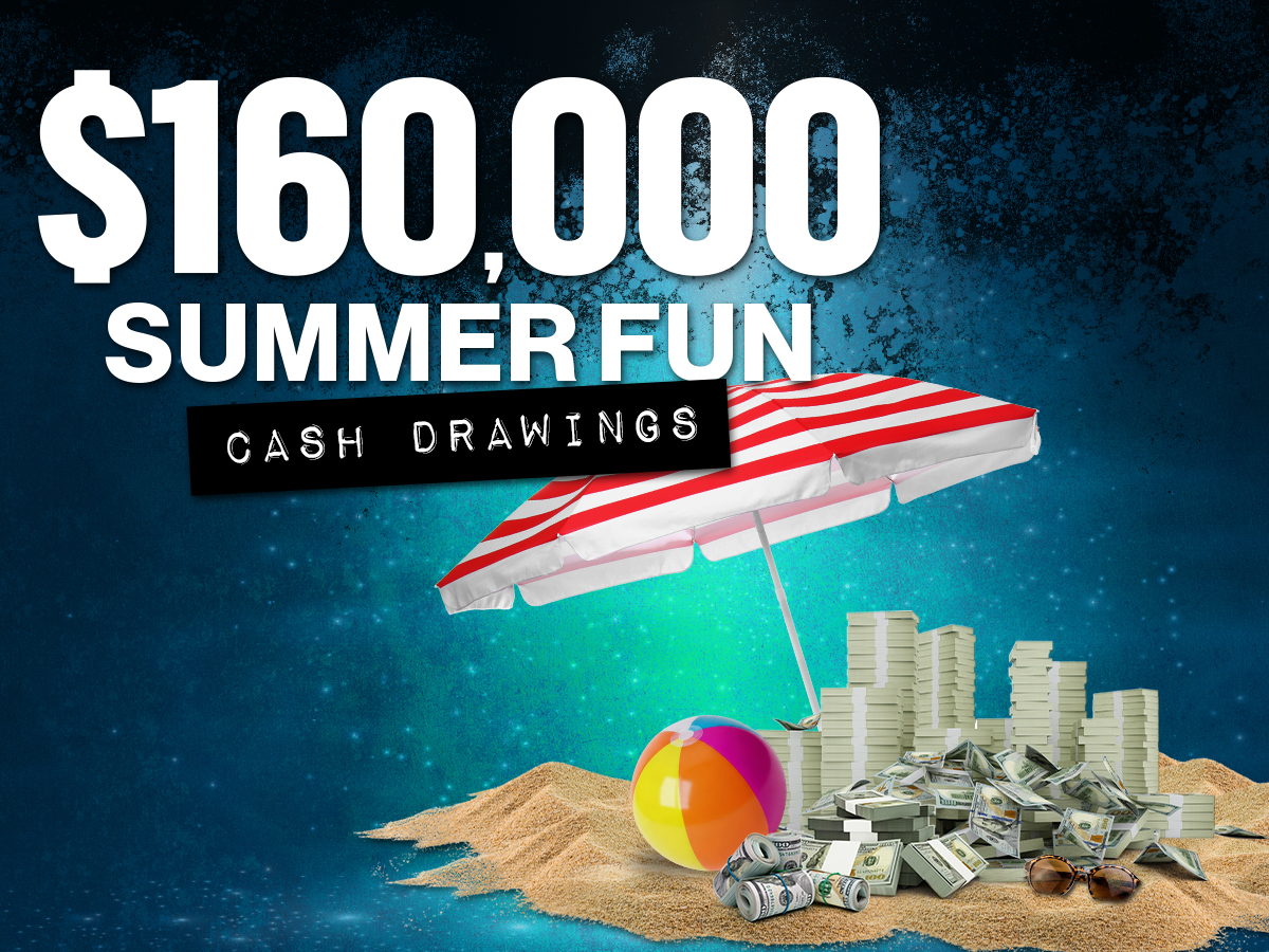 $160,000 Summer Fun Cash Drawings