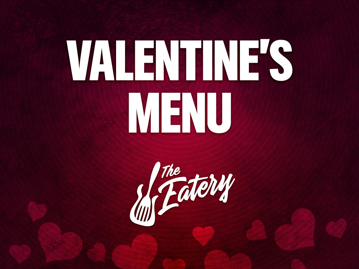 Valentine's Menu at The Eatery
