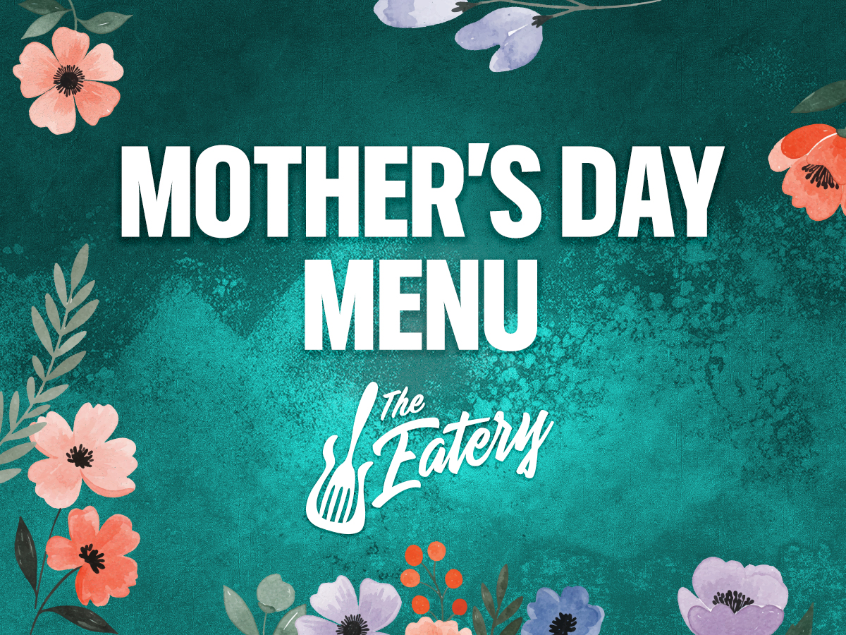 Mother's Day Menu at The Eatery
