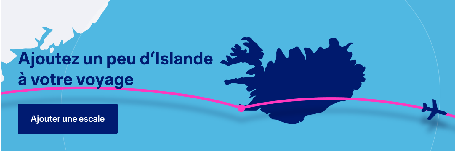 Blue image with a map of Iceland and text that reads: Ajoutez un peu d'Islande a votre voyage: Ajouter une escale