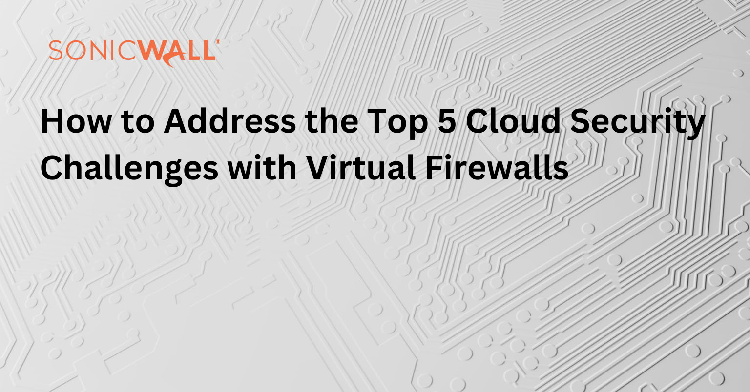 How to Address the Top 5 Cloud Security Challenges with Virtual Firewalls