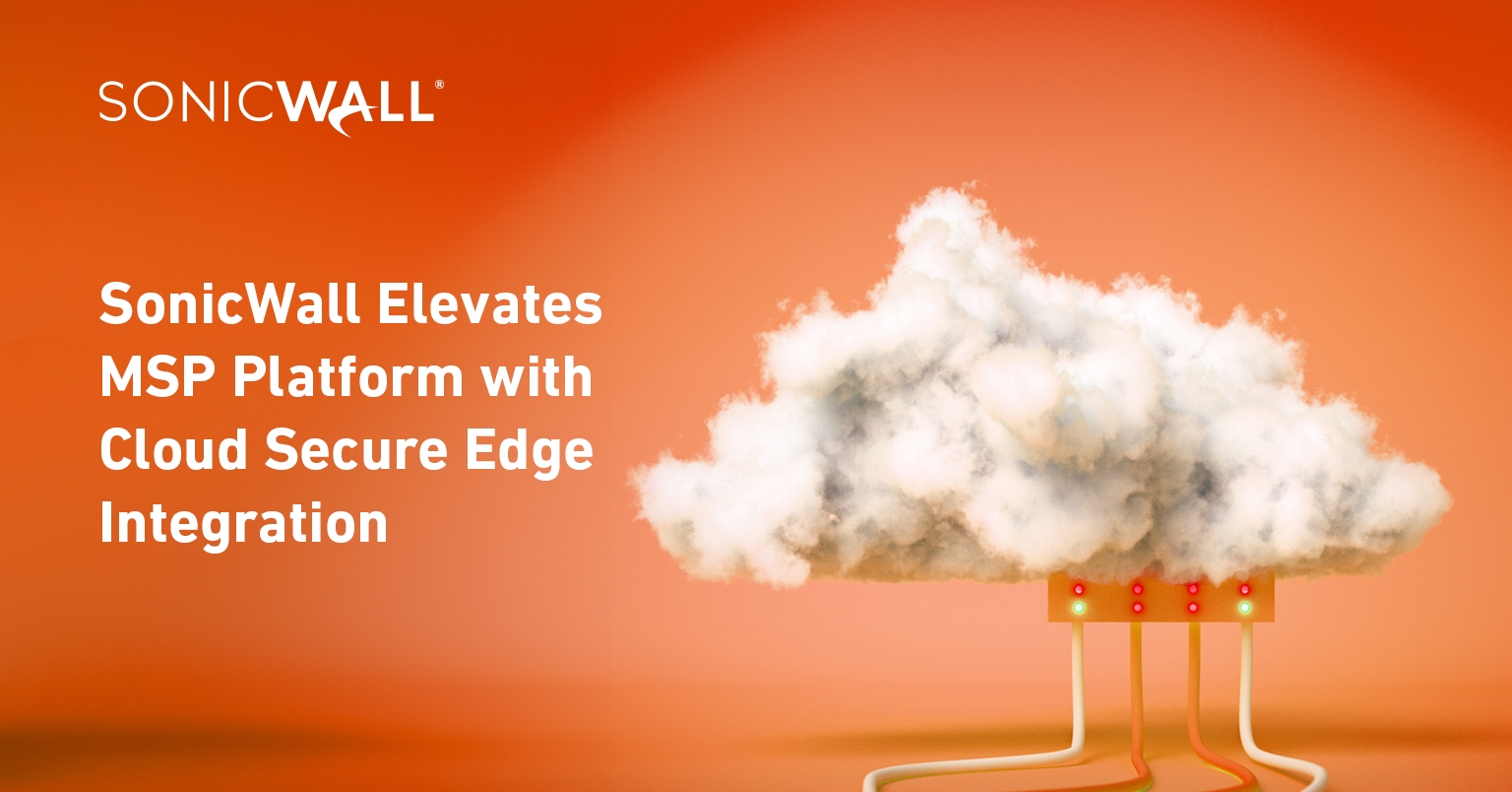 SonicWall Elevates MSP Platform with Cloud Secure Edge Integration