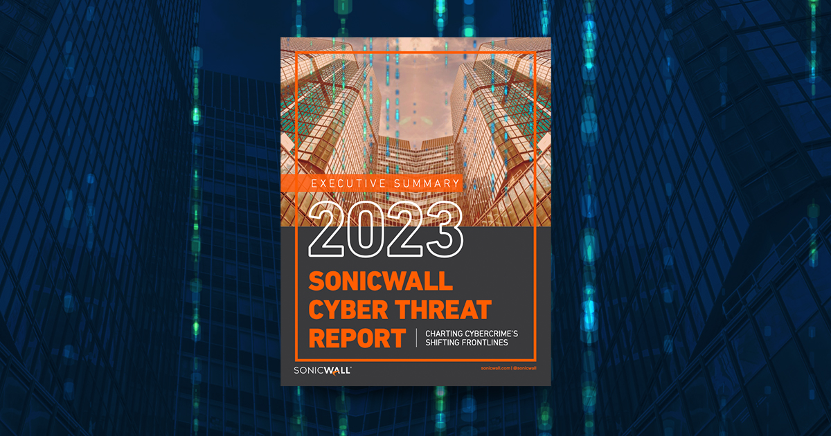 Executive Summary: 2023 SonicWall Cyber Threat Report
