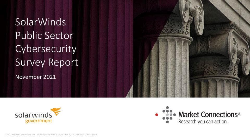 SolarWinds Public Sector Cybersecurity Survey Report 2021 - pdf preview SolarWinds Public Sector Cybersecurity Survey Report 2021 - pdf preview