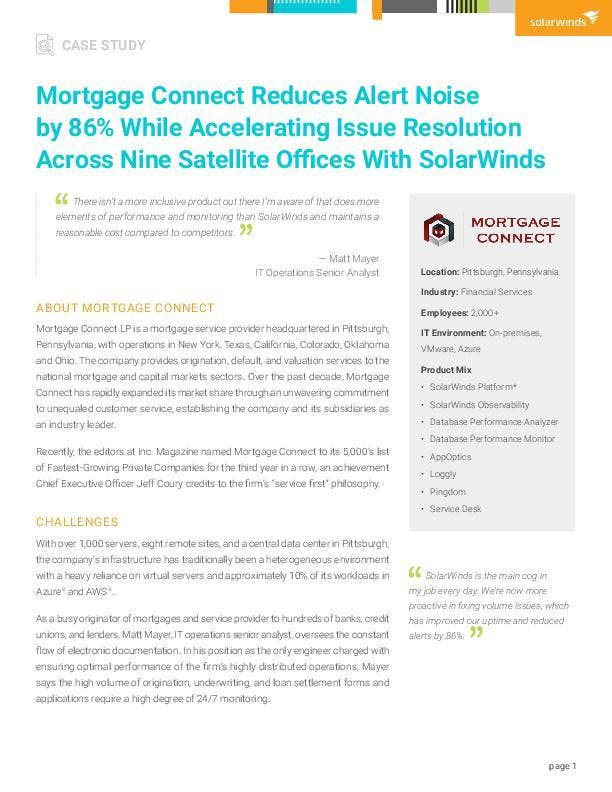 Mortgage Connect Reduces Alert Noise by 86% While Accelerating Issue Resolution With SolarWinds - pdf preview Mortgage Connect Reduces Alert Noise by 86% While Accelerating Issue Resolution With SolarWinds - pdf preview
