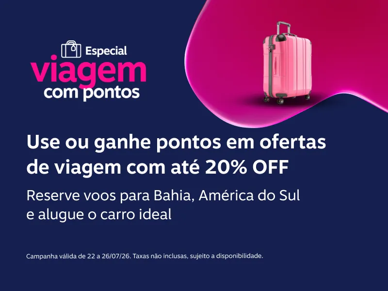 Ofertas para usar ou ganhar pontos na sua viagem! 20% OFF em vooos para a Bahia. 20% OFF em voos para destinos na América do Sul. 15% OFF no aluguel de carros