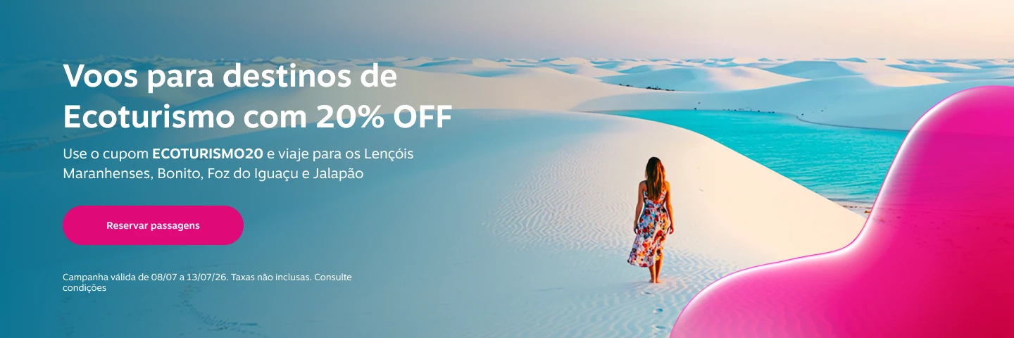 Voos para destinos de Ecoturismo com 20% OFF. Use o cupom ECOTURISMO20 e viaje para os ​Lençóis Maranhenses, Bonito, Foz do Iguaçu e Jalapão