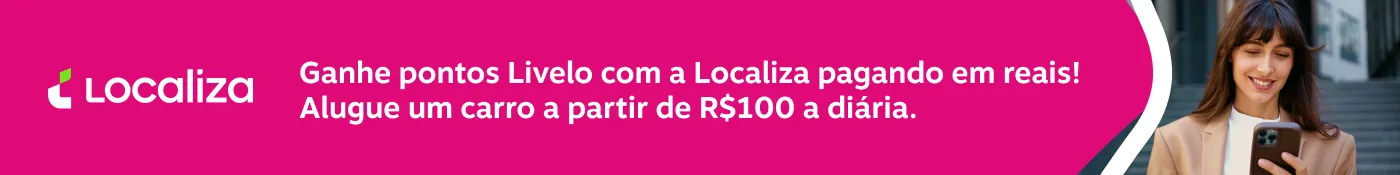Ganhe pontos Livelo com a Localiza pagando em reais! Alugue um carro a partir de R$IOO a diária.
