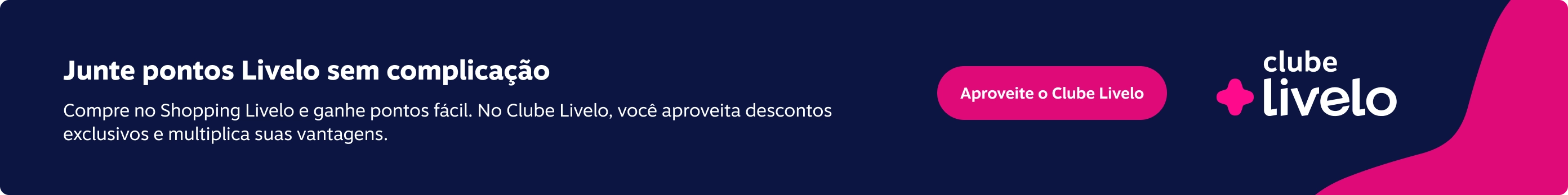 Junte pontos Livelo sem complicação. Compre no Shopping Livelo e ganhe pontos fácil. No Clube Livelo, você aproveita descontos exclusivos e multiplica suas vantagens., imagem clicável, ir para https://www.livelo.com.br/meu-clube/alterar
