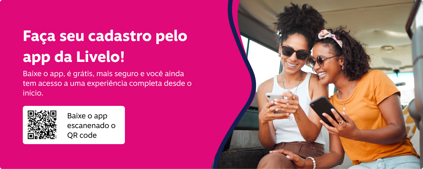 Faça seu cadastro pelo app da Livelo!