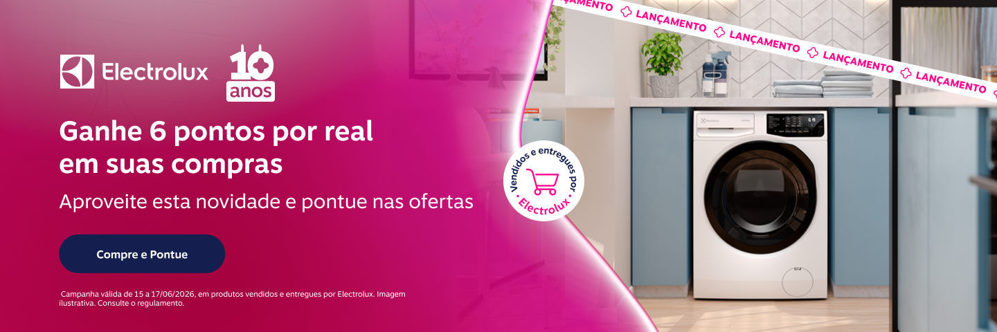 Ganhe 6 pontos por real em suas compras na Electrolux. Aproveite esta novidade e pontue nas ofertas