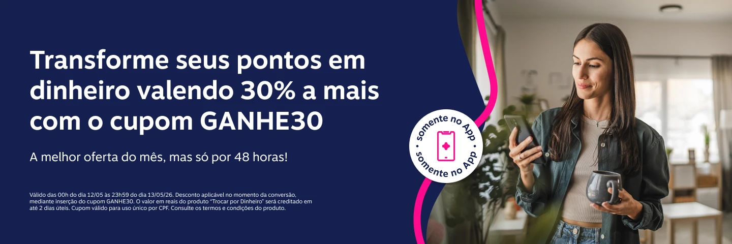 Transforme seus pontos em dinheiro valendo 30% a mais com o cupom GANHE30. A melhor oferta do mês, mas só por 48 horas!