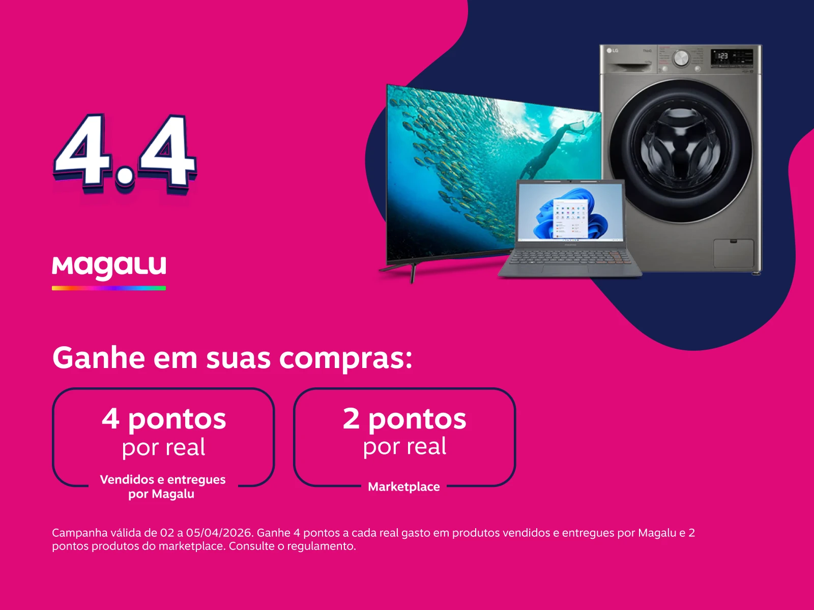 Ganhe em suas compras no Magalu: 4 pontos por real em vendidos e entregues por Magalu e 2 pontos por real demais marketplace 