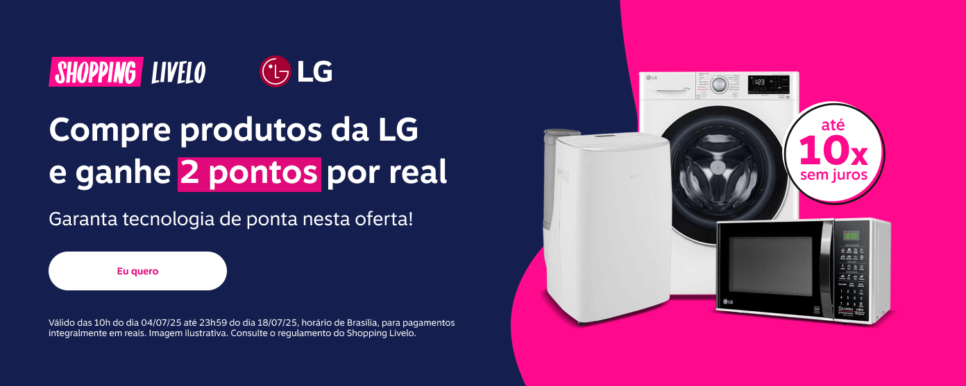 Shopping Livelo. Parcele em até 10 vezes sem juros. Compre produtos da LG e ganhe 2 pontos por real. Garanta tecnologia de ponta nesta oferta.