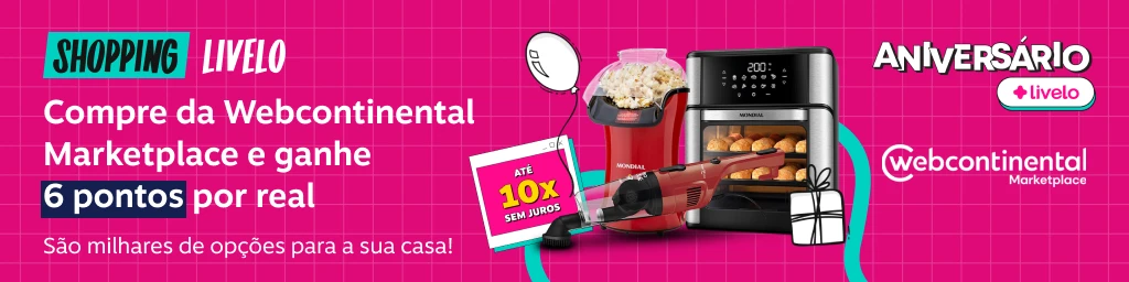 Aniversário Livelo. Shopping Livelo. Compre da Webcontinental Marketplace e ganhe 6 pontos por real. São milhares de opções para a sua casa!, imagem clicável, ir para https://www.livelo.com.br/shopping/colecoes/colecaowebcontinental-marketplace-all