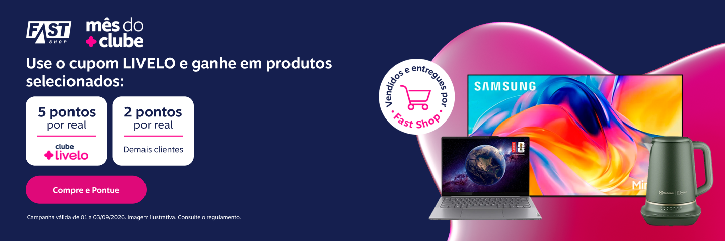 Use o cupom LIVELO e ganhe em produtos selecionados na Fast Shop: 5 pontos por real com Clube Livelo e 2 pontos por real demais clientes 