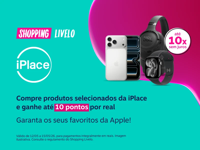 Shopping Livelo. Compre produtos selecionados da iPlace e ganhe 10 pontos por real. Garanta os seus favoritos da Apple!