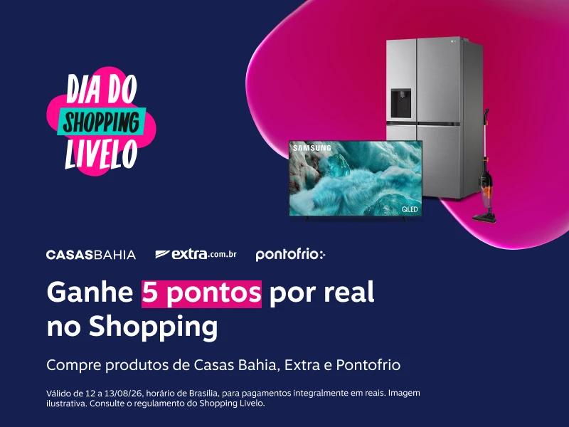 Ganhe 5 pontos por real no Shopping. Compre produtos de Casas Bahia, Extra e Pontofrio.