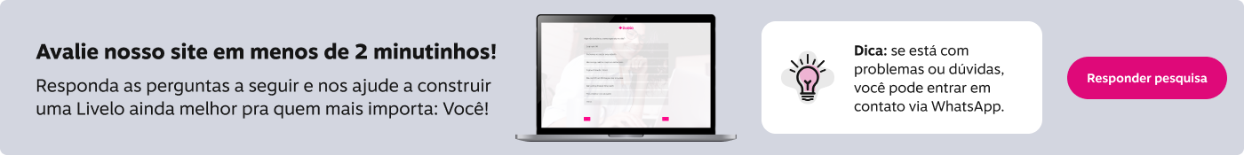 Avalie nosso site em menos de 2 minutinhos! Responda as perguntas a seguir e nos ajude a construir uma Livelo ainda melhor para quem mais importa: você!, imagem clicável, ir para https://livelo.qualtrics.com/jfe/form/SV_25CkvfJFMJiAFro