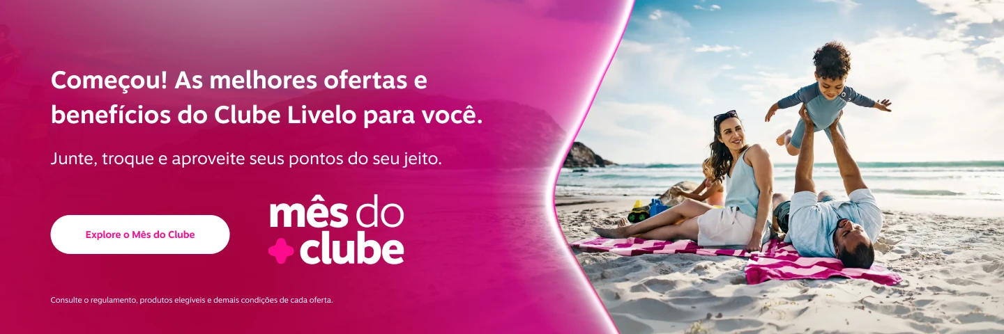 Começou! As melhores ofertas e benefícios do Clube Livelo para você. Junte, troque e aproveite seus pontos do seu jeito. 