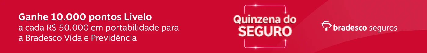 Ganhe 10 mil pontos Livelo a cada R$ 50 mil em portabilidadena para a Bradesco Seguro de Vida e Previdência , imagem clicável, ir para https://www.bradescoseguros.com.br/clientes/quinzena-do-seguro