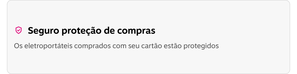 Seguro proteção de compras! Os eletroportáteis comprados com seu cartão estão protegidos